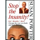 Stop the Insanity! Eat, Breathe, Move, Change the Way You Look and Feel--Forever
