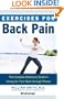 Exercises for Back Pain: The Complete Reference Guide to Caring for Your Back through Fitness