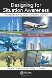 Designing for Situation Awareness: An Approach to User-Centered Design, Second Edition