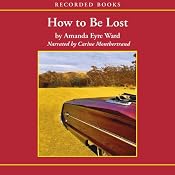 How to Be Lost: A Novel | [Amanda Eyre Ward]