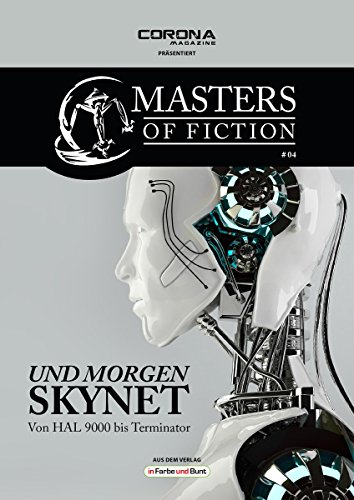 Masters of Fiction 4: Und morgen SKYNET - von HAL 9000 bis Terminator: Franchise-Sachbuch-Reihe (German Edition)