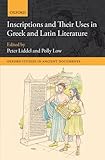 Inscriptions and their uses in Greek and Latin literature