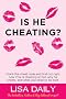 Is He Cheating? : Crack The Cheat Code And Find Out RIGHT NOW If He Is Cheating Or Not, Why He Cheats, What You Need To Do Next. Why Does He Do That? (Why We Broke Up)