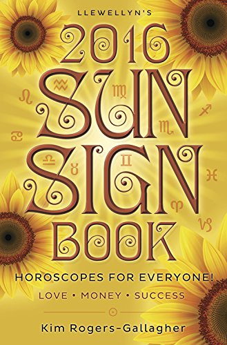 Llewellyn's 2016 Sun Sign Book: Horoscopes for Everyone! (Llewellyn's Sun Sign Book)