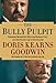 Image of The Bully Pulpit: Theodore Roosevelt, William Howard Taft, and the Golden Age of Journalism