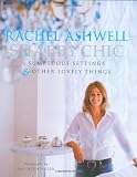 Shabby Chic: Sumptuous Settings and Other Lovely Things [Hardcover]