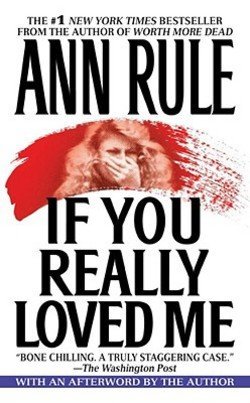 Ann Rule: If You Really Loved Me (Mass Market Paperback); 1994 Edition