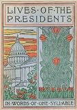 Lives of the Presidents Told in Words of One Syllable
