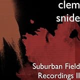 Clem Snide Suburban Field Recordings II