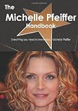 The Michelle Pfeiffer Handbook - Everything you need to know about Michelle Pfeiffer