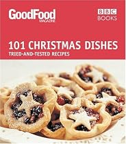 101 Christmas Dishes: Tried-and-tested Recipes (Good Food 101)