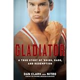 Gladiator: A True Story of 'Roids, Rage, and Redemption