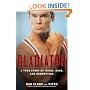 Gladiator: A True Story of 'Roids, Rage, and Redemption