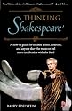 Thinking Shakespeare: A How-to Guide for Student Actors, Directors, and Anyone Else Who Wants to Feel More Comfortable With the Bard