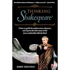 Thinking Shakespeare: A How-to Guide for Student Actors, Directors, and Anyone Else Who Wants to Feel More Comfortable With the Bard