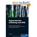 Segmentberichterstattung nach IFRS: Effektive Segementberichterstattung mit SAP CO-PCA und dem neuen Hauptbuch in SAP ERP Financials (SAP PRESS)