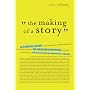 The Making of a Story: A Norton Guide to Creative Writing