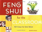 Feng Shui for the Classroom: 101 Easy-to-Use Ideas