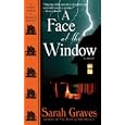 A Face at the Window: A Home Repair Is Homicide Mystery by Sarah Graves
