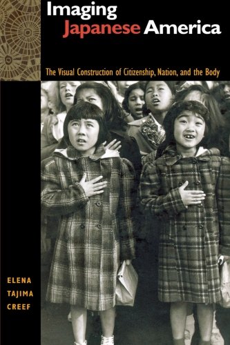 imaging japanese america the visual construction of citizenship nation and the body