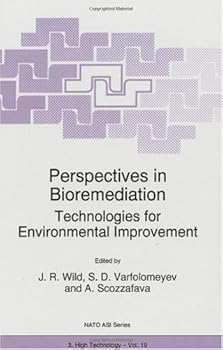 perspectives in bioremediation: technologies for environmental improvement (nato science partnership sub-series: 3:) - j.r. wild. s.d. varfolomeyev and a. scozzafava
