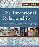 The Intentional Relationship: Occupational Therapy and Use of Self