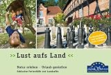 Lust aufs Land: Natur erleben - Urlaub genie&szlig;en - diverse