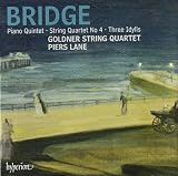 Bridge: Piano Quintet, Three Idylls, String Quartet 4