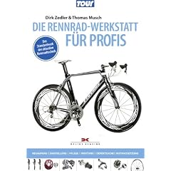Die Rennradwerkstatt f�r Profis: Neubau, Einstellung, Pflege, Wartung, Defektsuche, Instandsetzung / Das Standardwerk der aktuellen Rennradtechnik