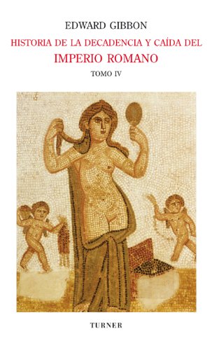 Historia de la decadencia y caída del Imperio Romano. Tomo IV: El Imperio de Oriente y las cruzadas (años 733 a 1261). Fin del Imperio de Oriente y coronación ... (años 1204 a 1430) (Spanish Edition)