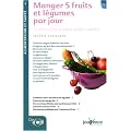 Manger 5 fruits et l�gumes par jour : Le bon choix pour votre sant�