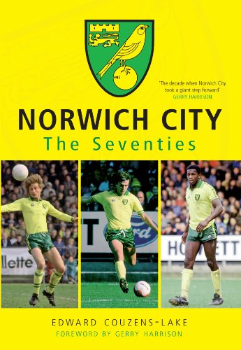 Norwich City FC: The Seventies, by Edward Couzens-Lake
