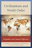 Civilizations and world order : geopolitics and cultural difference