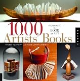 1,000 Artists Books: Exploring the Book as Art (1000 Series)