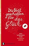Du bist geschaffen f�r das Gl�ck