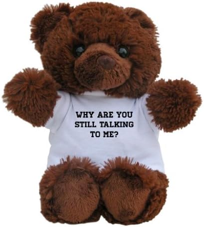 Mashed Bears Why Are You Still Talking To Me Plush Teddy Bear With Printed T-Shirt (Brown)