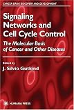Signaling Networks and Cell Cycle Control: The Molecular Basis of Cancer and Other Diseases (Cancer Drug Discovery & Development)