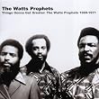 Things Gonna Get Greater: The Watts Prophets 1969-1971 ~ Watts Prophets