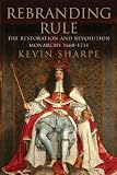 Rebranding rule : images of restoration and revolution monarchy, 1660-1714