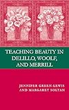 Teaching beauty in Delillo, Woolf, and Merrill