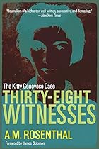 Thirty-Eight Witnesses: The Kitty Genovese Case Thirty-Eight Witnesses: The Kitty Genovese Case