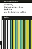 Dialog Aüber das Gute, das BA{paragraph}se und die Existenz Gottes