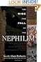 The Rise and Fall of the Nephilim: The Untold Story of Fallen Angels, Giants on the Earth, and Their Extraterrestrial Origins