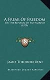 A Freak Of Freedom: Or The Republic Of San Marino (1879)