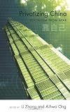 Privatizing China: Socialism from Afar