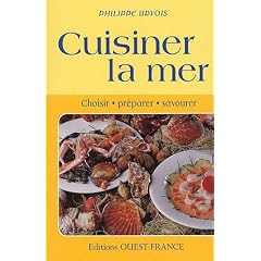 Cuisiner la mer : Choisir, pr�parer, savourer