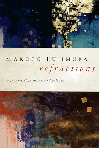 Download Refractions: A Journey of Faith, Art, and Culture Download Refractions: A Journey of Faith, Art, and Culture