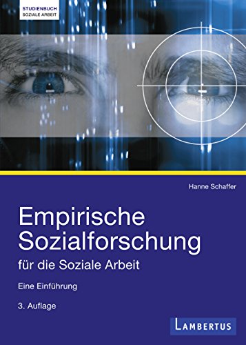 Empirische Sozialforschung für die Soziale Arbeit: Eine Einführung (German Edition)