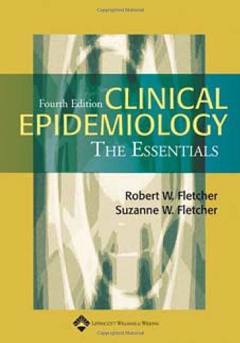 Clinical Epidemiology: The Essentials by Fletcher MD, Robert H., Fletcher MD MSc, Suzanne W. (March 7, 2005) Paperback Fourth