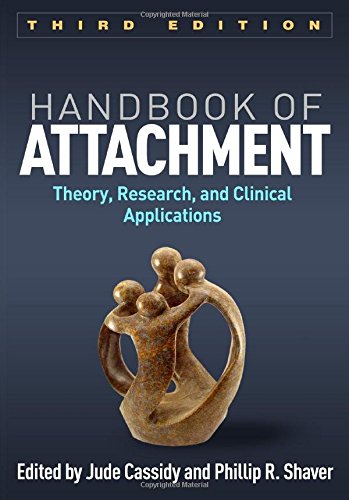 Handbook of Attachment, Third Edition: Theory, Research, and Clinical ApplicationsFrom The Guilford Press